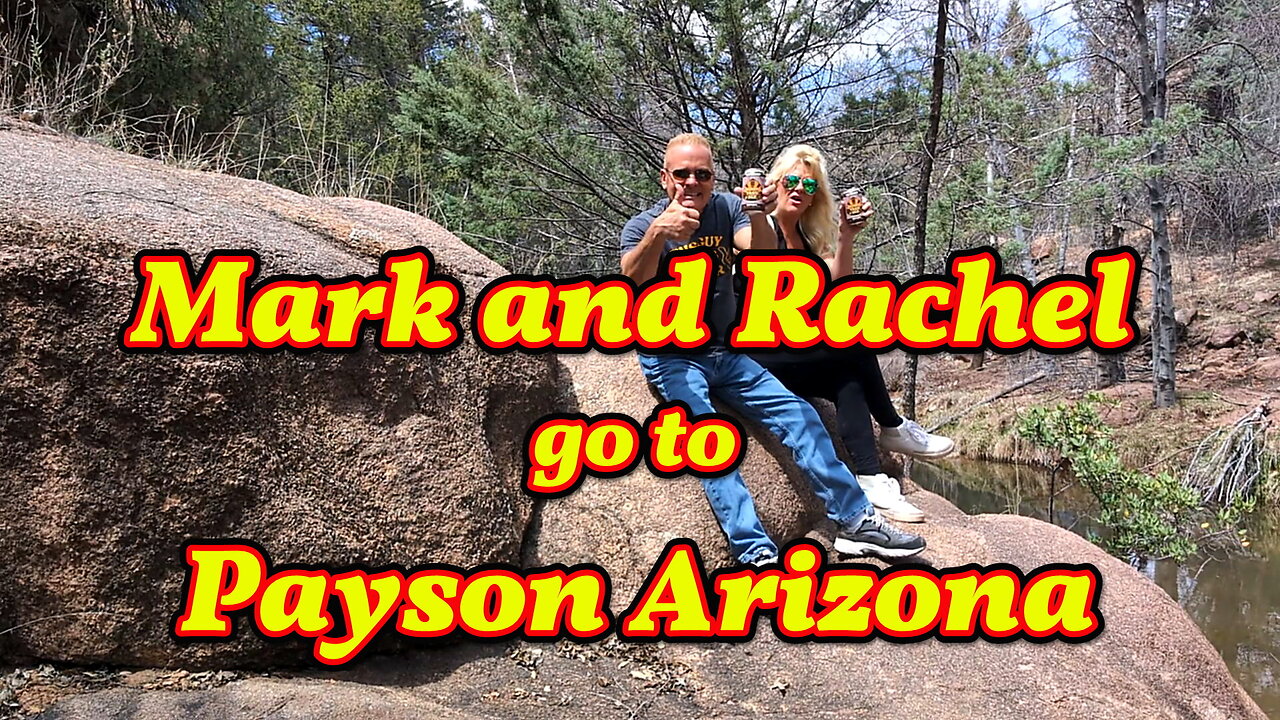 Mark and Rachel go to Payson Arizona