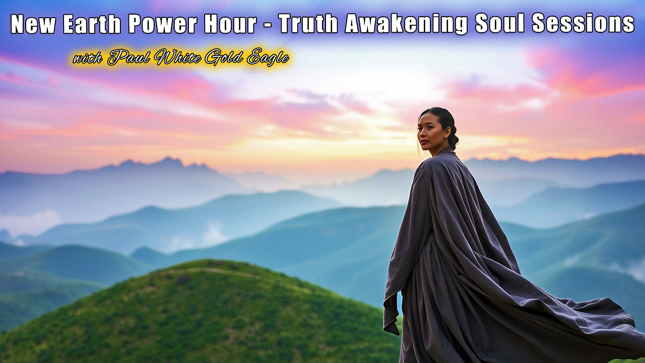 New Earth Power Hour 🙏🕉 Truth Awakening Soul Sessions from Heaven with Paul White Gold