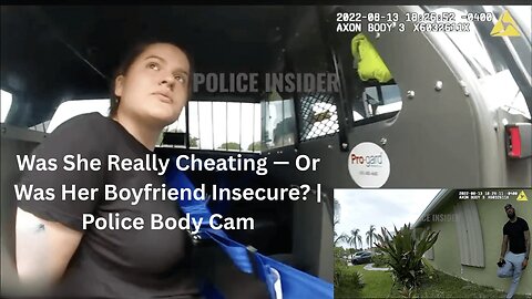 Was She Really Cheating — Or Was Her Boyfriend Insecure? | Police Body Cam | CHANNELADRIANTV
