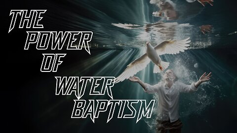 The Power Of Water Baptism