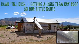 Days of Hard Work to Have a Dry Roof - Fireproof Metal Roofing for Our Little Home