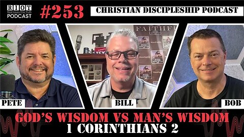 God’s Wisdom vs. Man’s Wisdom 1 Corinthians 2 | RIOT Podcast Ep 253 | Christian Discipleship Podcast