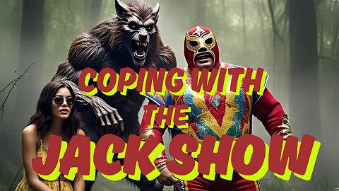 Coping With The Jack Show