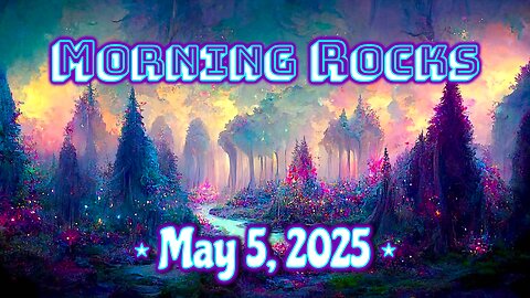 🌞 Morning Rocks - 5.5.25