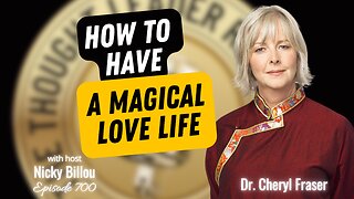 TTLR EP700: Dr. Cheryl Fraser - How To Have a Magical Love Life