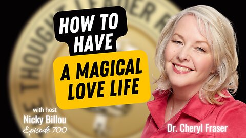 TTLR EP700: Dr. Cheryl Fraser - How To Have a Magical Love Life