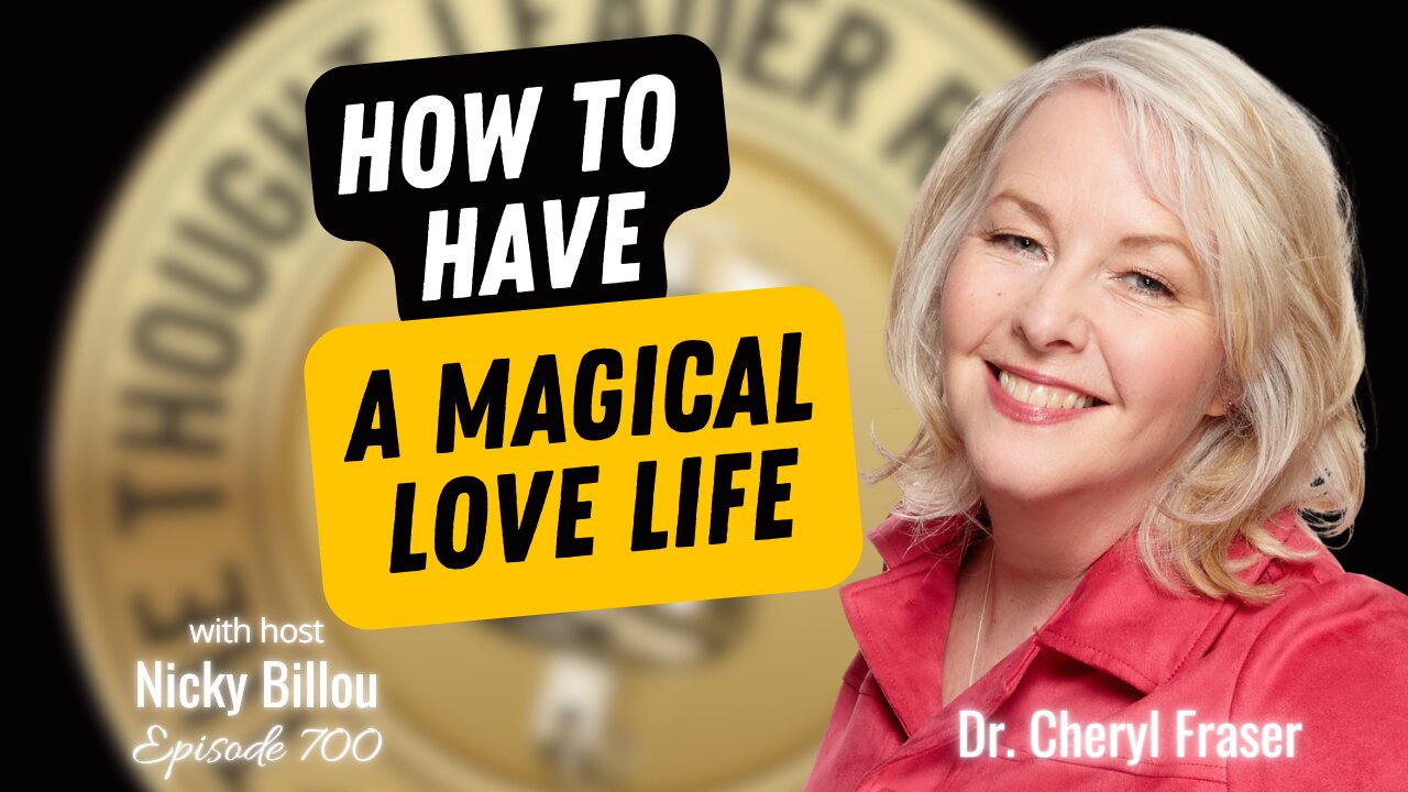 TTLR EP700: Dr. Cheryl Fraser - How To Have a Magical Love Life