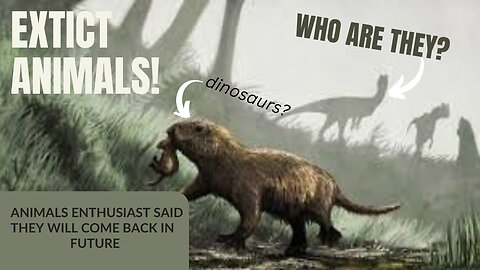 Top 5 Extinct Animals We Miss! Could They return?