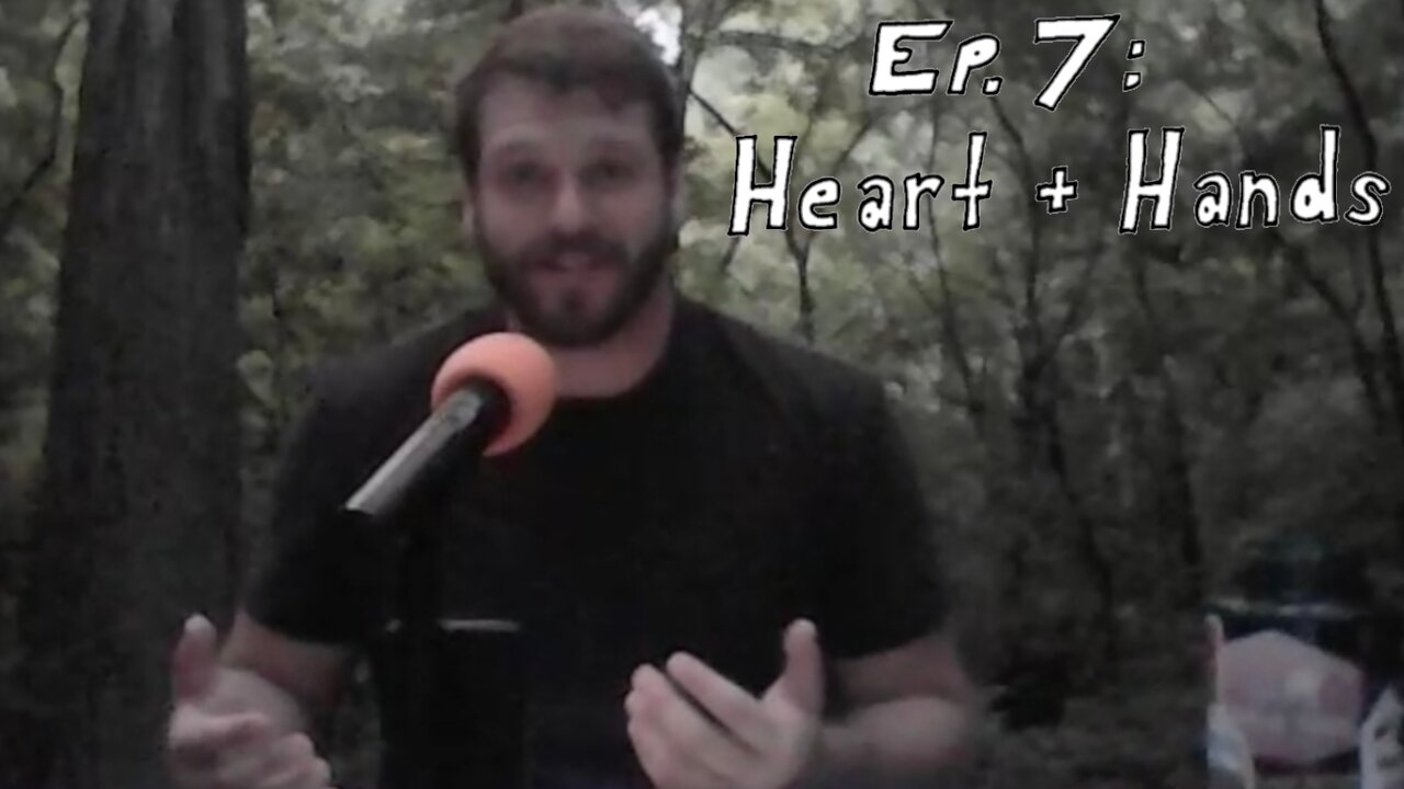 Ep.7 : Heart + Hands