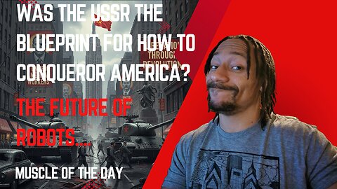 PT. 2 | Was the USSR the blueprint for how to conqueror America