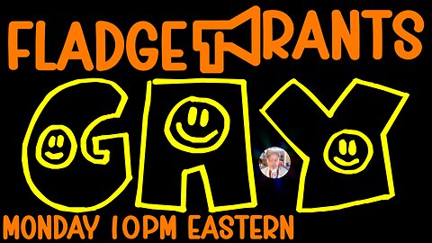 Fladge Rants Live #119 Gay | Because We're Happily Removing Gary One Letter at a Time