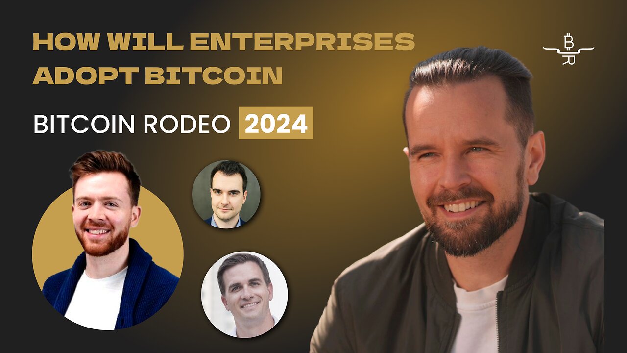 How Will Enterprises Adopt Bitcoin @ The Bitcoin Rodeo 2024