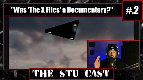 "Was 'The X Files' a documentary?" - [ TheStuCast #. 2 ]
