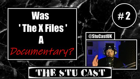 "Was 'The X Files' a documentary?" - [ TheStuCast #. 2 ]