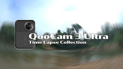 QooCam 3 Ultra Time Lapse Compilation