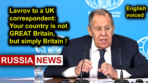 Lavrov to a UK correspondent: Your country is not GREAT Britain, but simply Britain!