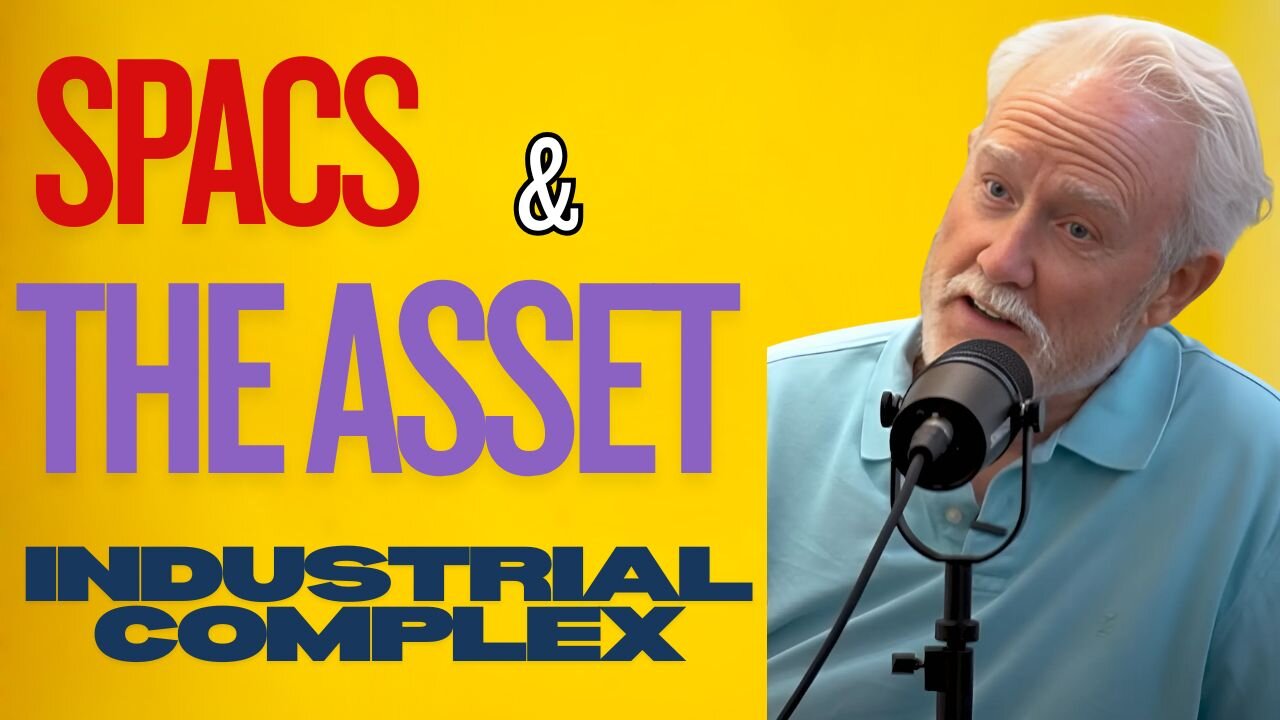 #109: Unpacking SPACs and The Asset Industrial Complex