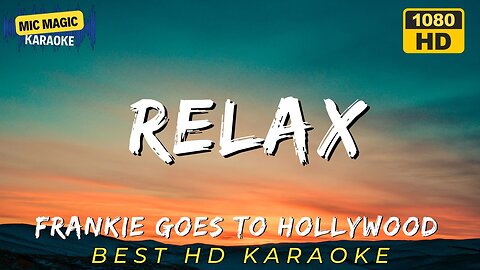 RELAX - FRANKIE GOES TO HOLLYWOOD (HD KARAOKE VERSION)