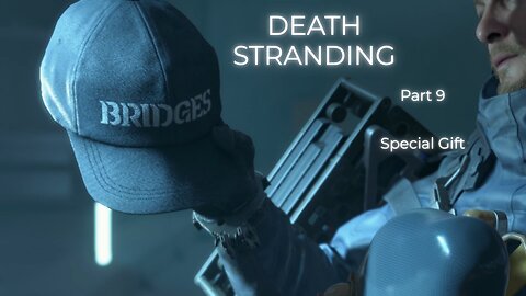 Death Stranding Part 9 - Special Gift