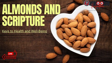 Almonds and Scripture: Keys to Health and Well-Being