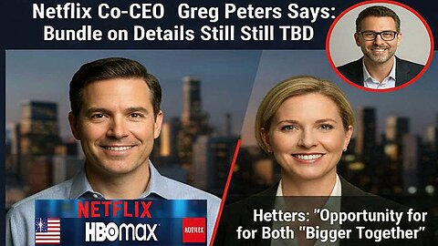 HBO’s Value Will Be “Unlocked” By Merger, Netflix Co-CEO Greg Peters Says; Bundle Details Still TBD