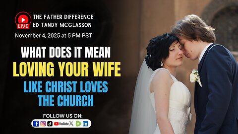 What Does it Mean Loving your Wife as Christ Loves His Church? : Ed Tandy McGlasson