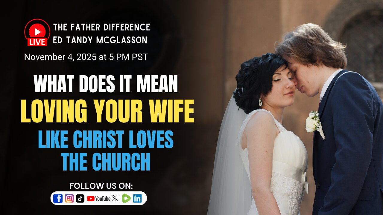 What Does it Mean Loving your Wife as Christ Loves His Church? : Ed Tandy McGlasson