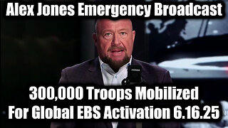 Alex Jones Emergency Broadcast June 16 - 300,000 Troops Mobilized For Global EBS Activation