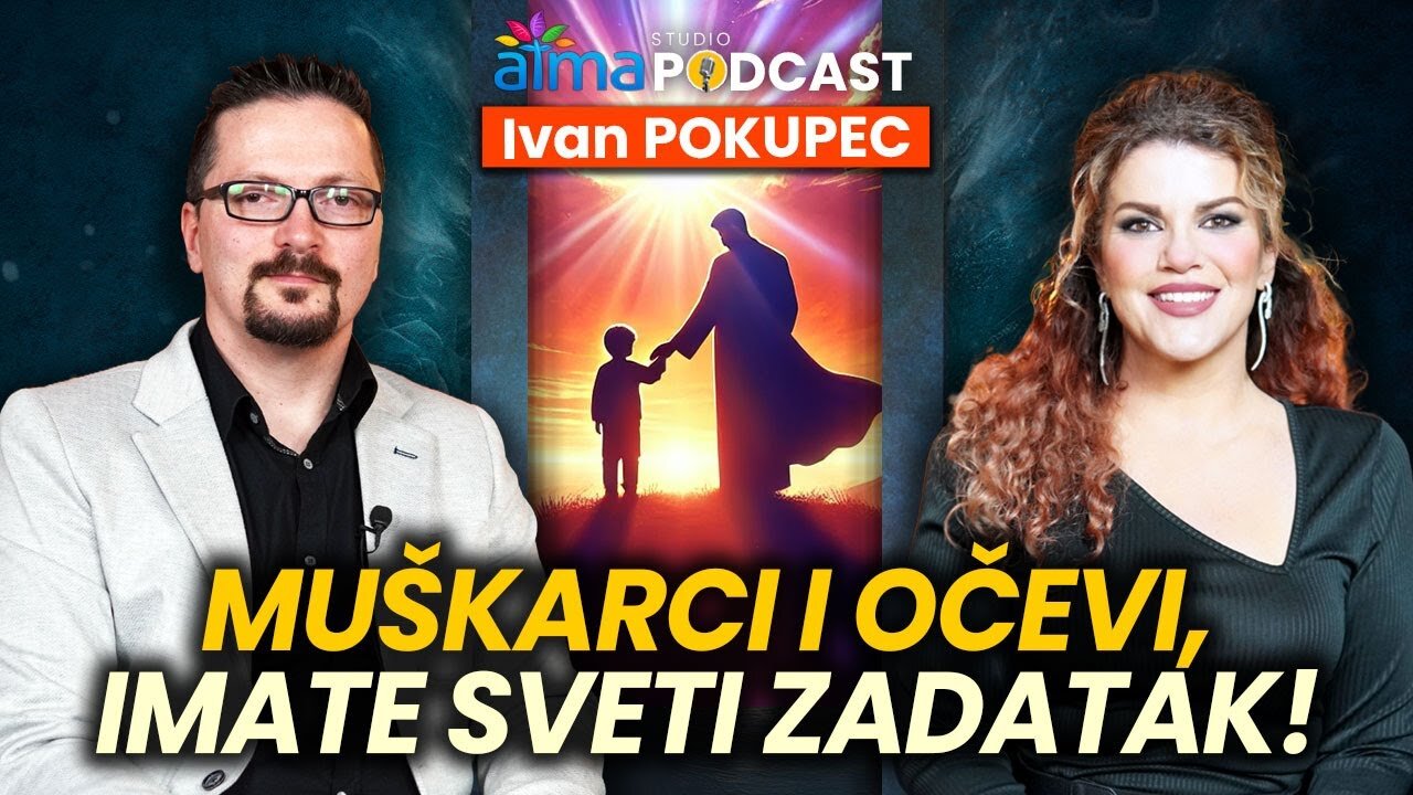MUŠKARCI I OČEVI, IMATE SVETI ZADATAK! ⁄ Ivan Pokupec