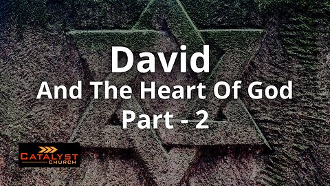 David And The Heart Of God - Part 2