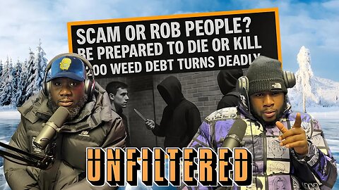 “Scam or Rob People? Be Prepared to D*e or Ki*l” | £200 Weed Debt Turns Deadly #Unfiltered