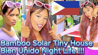 Filipina Bamboo Tiny Solar House & Bien Unido NIGHTLIFE! OFF GRID ISLAND FAMILY PHILIPPINES LIVING