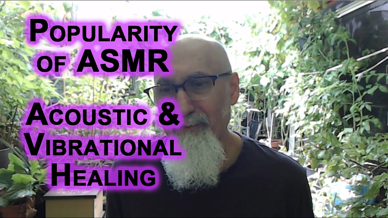 ASMR Popularity, Acoustic & Vibrational Healing: Using Sound, Vibrations, Chanting for Better Health