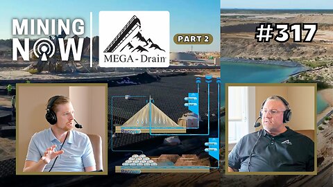 MEGA-Drain Part 2: Breakthrough in Mining Water & Tailings Management #317