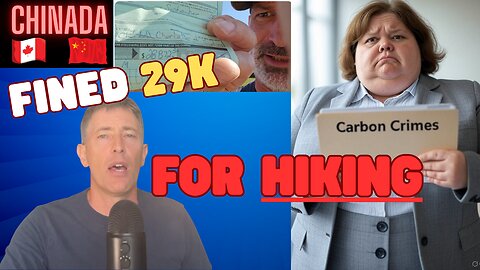 Veteran Fined $29K Fine for Daring to HIKE in Canada's Dystopia! No Woods For You!