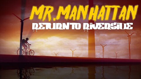 Mr.Manhattan Return to Riverside pt.2