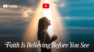FAITH IS BELIEVING BEFORE YOU SEE 👀🔥 (THIS CHANGES EVERYTHING!) | #Faith #BelieveBeforeYouSee #God