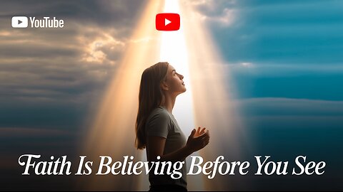 FAITH IS BELIEVING BEFORE YOU SEE 👀🔥 (THIS CHANGES EVERYTHING!) | #Faith #BelieveBeforeYouSee #God