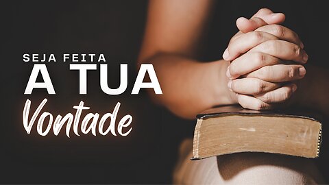 Seja Feita a Tua Vontade