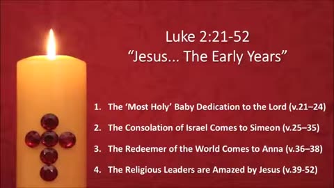 Luke 2:21-52 “Jesus... The Early Years” 2015 - Calvary Chapel Fergus Falls