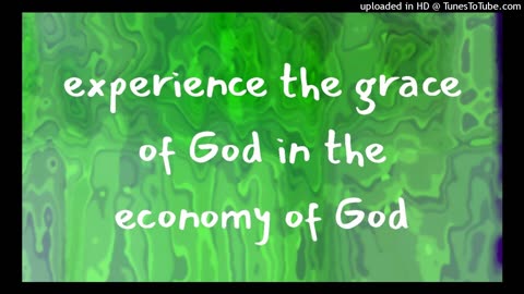 experience the grace of God in the economy of God