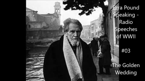 Ezra Pound Radio #03 (November 4, 1941) U.S.(A51) ＂The Golden Wedding＂