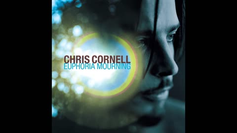 Chris Cornell - Euphoria Mourning