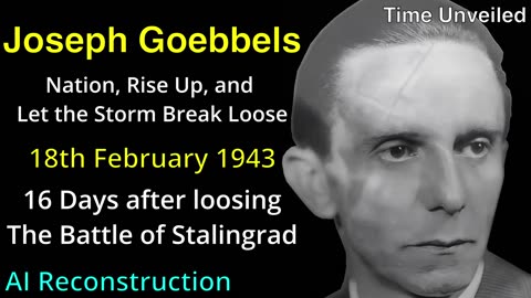 Joseph Goebbels Speech 18th February 1943 - English AI Reconstruction