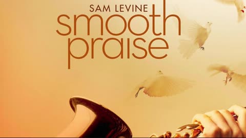 Sam Levine - I Could Sing Of Your Love Forever