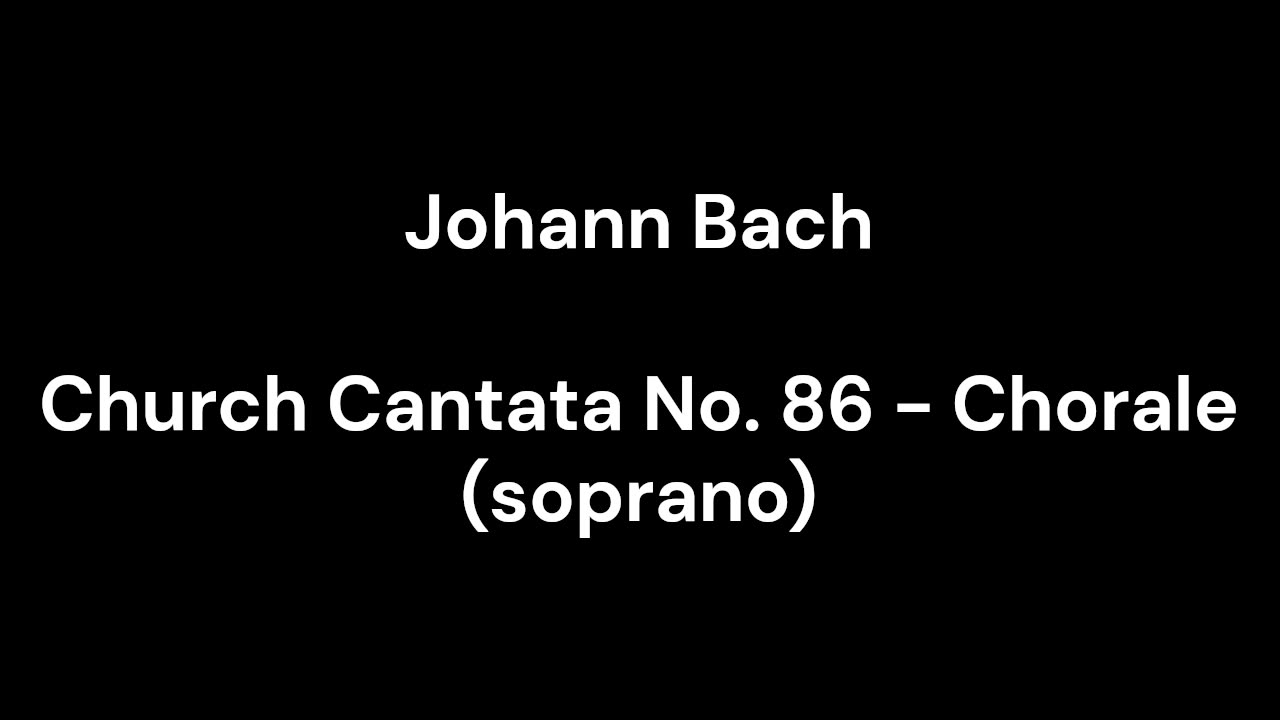 Church Cantata No. 86 - Chorale (soprano)
