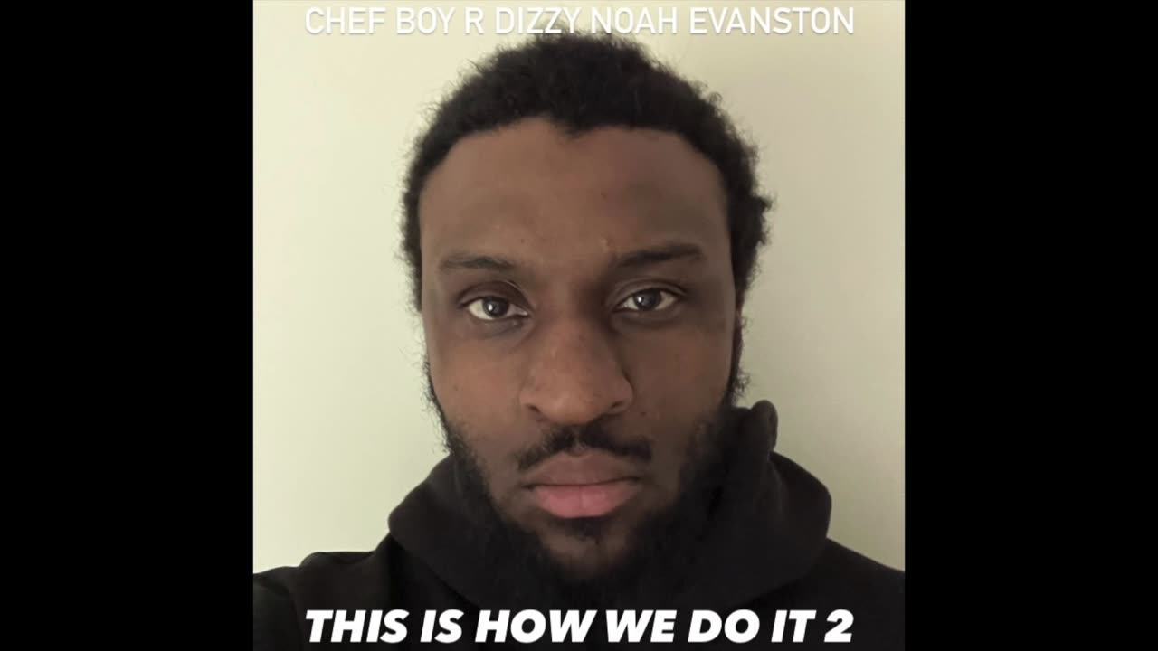 Chef Boy R Dizzy Noah Evanston d(O_o)b This Is How We Do It 2