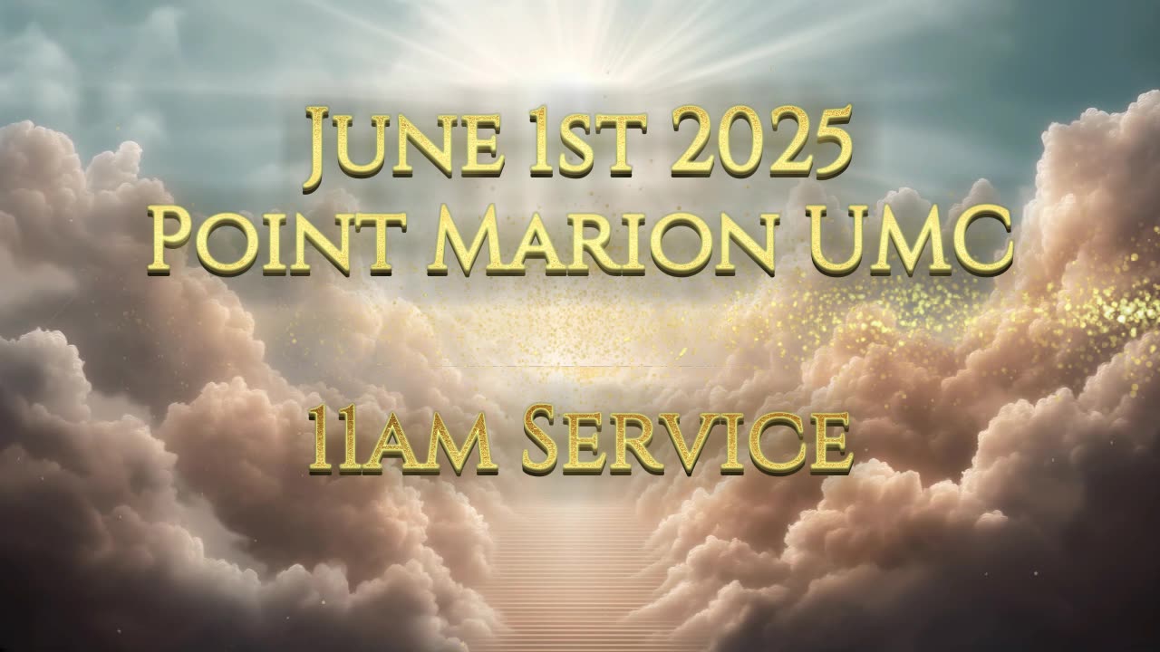 June 1st 2025 Point Marion United Methodist Church 11am service