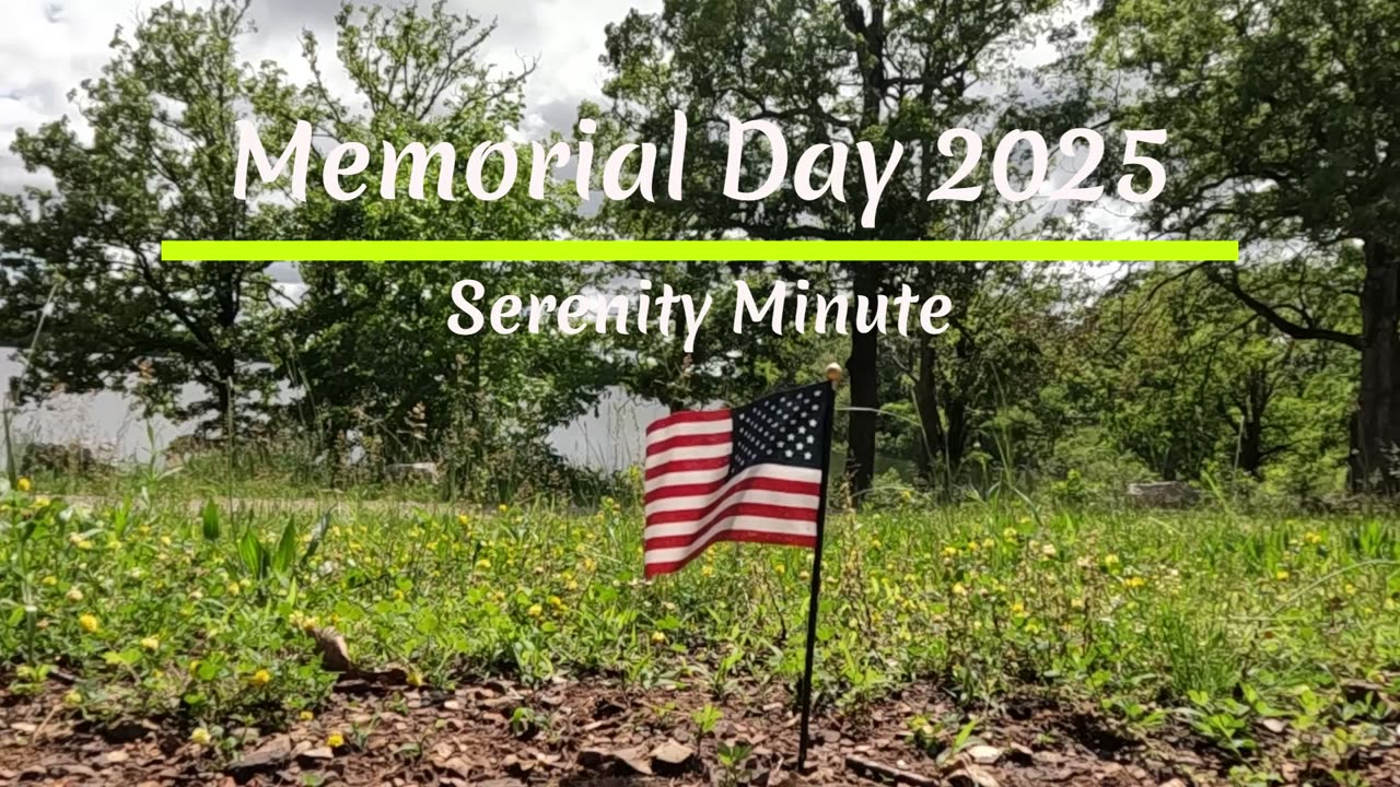 Memorial Day 2025 - Serenity Minute