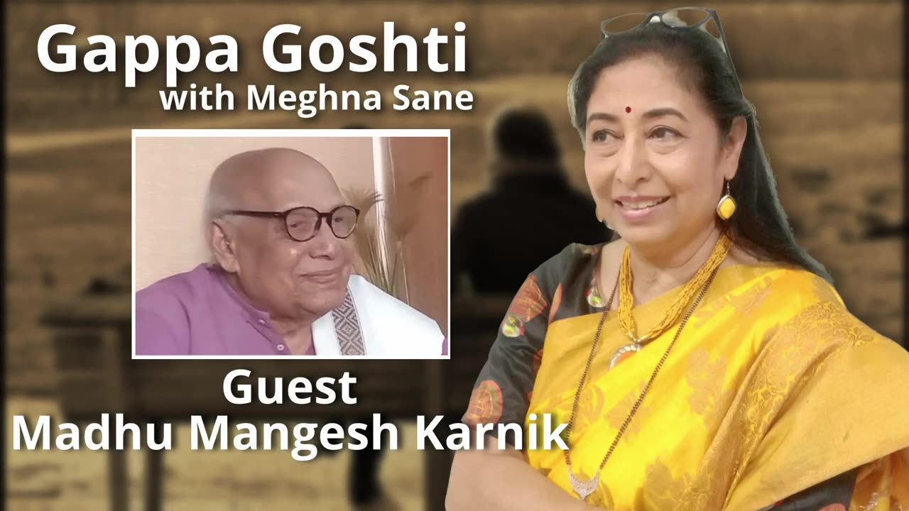 Gappa Goshti , Madhu Mangesh Karnik Interviewed by Meghna Sane